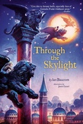Cover: Through the Skylight - Atheneum Books for Young Readers