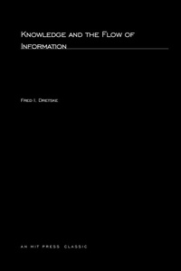 Enlarge image Cover: Knowledge and the Flow of Information - MIT Press