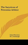 Cover: The Satyricon of Petronius Arbiter - Kessinger Publishing
