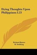 Cover: Dying Thoughts Upon Philippians I.23 - Kessinger Publishing