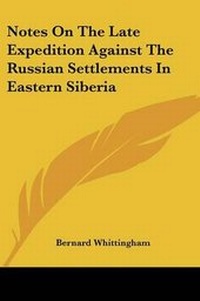Abbildung von: Notes On The Late Expedition Against The Russian Settlements In Eastern Siberia - Kessinger Publishing