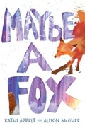 Cover: Maybe a Fox - Atheneum/Caitlyn Dlouhy Books