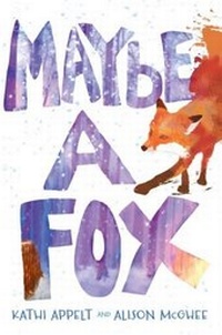 Enlarge image Cover: Maybe a Fox - Atheneum/Caitlyn Dlouhy Books