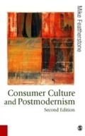 Cover: Consumer Culture and Postmodernism - SAGE Publications Ltd