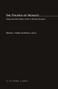 Cover: The Politics Of Neglect - MIT Press