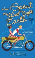 Cover: How I Spent My Last Night On Earth - Simon & Schuster Books for Young Readers