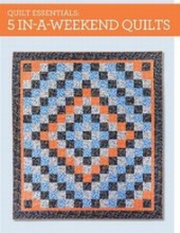 Enlarge image Cover: Quilt Essentials - 5 In-a-Weekend Quilts - Kp Craft