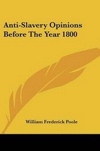 Abbildung von: Anti-Slavery Opinions Before The Year 1800 - Kessinger Publishing Co