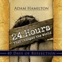 Cover: 24 Hours That Changed the World: 40 Days of Reflection - Abingdon Press