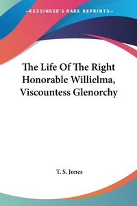 Abbildung von: The Life Of The Right Honorable Willielma, Viscountess Glenorchy - Kessinger Publishing