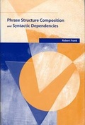 Cover: Phrase Structure Composition and Syntactic Dependencies: Volume 38 - MIT Press
