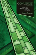 Cover: Converge Bible Studies: Who Is Jesus? - Abingdon Press
