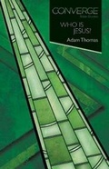 Cover: Converge Bible Studies: Who Is Jesus? - Abingdon Press