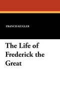 Cover: The Life of Frederick the Great - Wildside Press