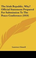 Bild: The Irish Republic, Why? Official Statement Prepared For Submission To The Peace Conference (1919) - Kessinger Publishing
