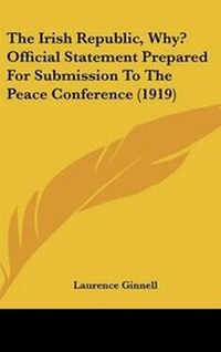 Bild: The Irish Republic, Why? Official Statement Prepared For Submission To The Peace Conference (1919) - Kessinger Publishing