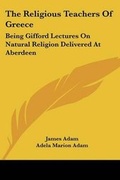 Cover: The Religious Teachers Of Greece - Kessinger Publishing