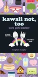 Cover: Kawaii Not, Too - F & W Publications Inc