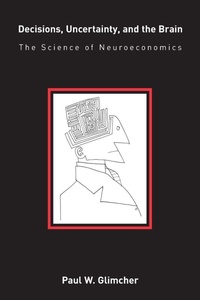 Enlarge image Cover: Decisions, Uncertainty, and the Brain - Bradford Books