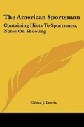 Cover: The American Sportsman - Kessinger Publishing