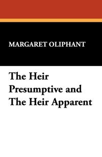 Enlarge image Cover: The Heir Presumptive and the Heir Apparent - Wildside Press