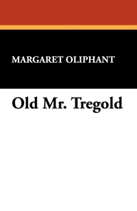 Enlarge image Cover: Old Mr. Tregold - Wildside Press