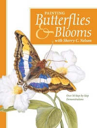 Abbildung von: Painting Butterflies & Blooms with Sherry C. Nelson - North Light Books