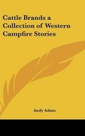 Cover: Cattle Brands a Collection of Western Campfire Stories - Kessinger Publishing