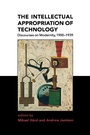 Cover: The Intellectual Appropriation of Technology - MIT Press