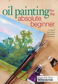 Cover: Oil Painting For The Absolute Beginner - North Light Books