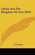 Cover: Christ And The Kingdom Of God (1919) - Kessinger Publishing