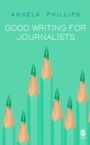 Cover: Good Writing for Journalists - SAGE Publications Ltd