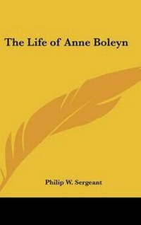 Enlarge image Cover: The Life of Anne Boleyn - Kessinger Publishing