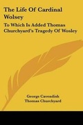 Cover: The Life Of Cardinal Wolsey - Kessinger Publishing