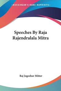 Abbildung von: Speeches By Raja Rajendralala Mitra - Kessinger Publishing