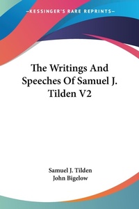 Abbildung von: The Writings And Speeches Of Samuel J. Tilden V2 - Kessinger Publishing