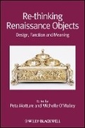 Cover: Re-Thinking Renaissance Objects - Design, Function and Meaning - Wiley-Blackwell