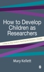 Cover: How to Develop Children as Researchers - SAGE Publications Ltd