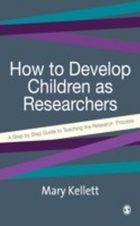 Enlarge image Cover: How to Develop Children as Researchers - SAGE Publications Ltd