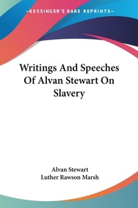 Abbildung von: Writings And Speeches Of Alvan Stewart On Slavery - Kessinger Publishing Co