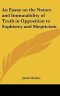 Bild: An Essay on the Nature and Immutability of Truth in Opposition to Sophistry and Skepticism - Kessinger Publishing Co