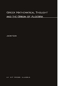 Cover: Greek Mathematical Thought and the Origin of Algebra - MIT Press