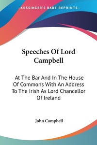Abbildung von: Speeches Of Lord Campbell - Kessinger Publishing