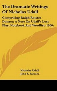 Enlarge image Cover: The Dramatic Writings of Nicholas Udall - Kessinger Publishing