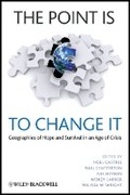 Cover: The Point is To Change It - Geographies of Hope and Survival in an Age of Crisis - Wiley-Blackwell