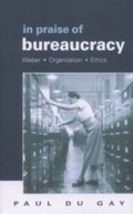 Cover: In Praise of Bureaucracy - SAGE Publications Ltd