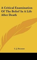 Cover: A Critical Examination Of The Belief In A Life After Death - Kessinger Publishing