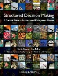 Enlarge image Cover: Structured Decision Making - A Practical Guide to Environmental Management Choices - Wiley-Blackwell
