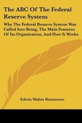 Cover: The ABC Of The Federal Reserve System - Kessinger Publishing