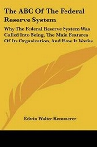 Enlarge image Cover: The ABC Of The Federal Reserve System - Kessinger Publishing